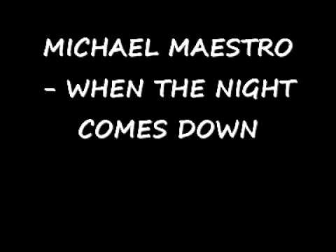 MICHAEL MAESTRO   WHEN THE NIGHT COMES DOWN