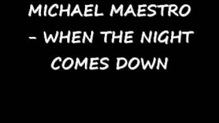 MICHAEL MAESTRO   WHEN THE NIGHT COMES DOWN