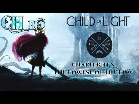 Child of Light - Chapter 10: The Lowest of the Low