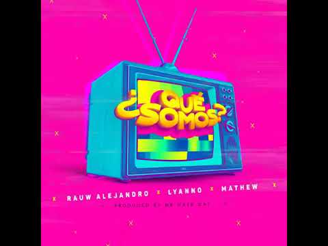 Rauw Alejandro X Lyanno X Mathew - Qué somos (Video Oficial)