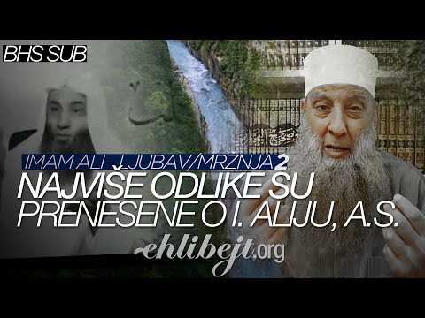Najviše odlike su prenesene o Imamu Aliju, a.s - Imam Ali, a.s. - ljubav / mržnja | dio 2
