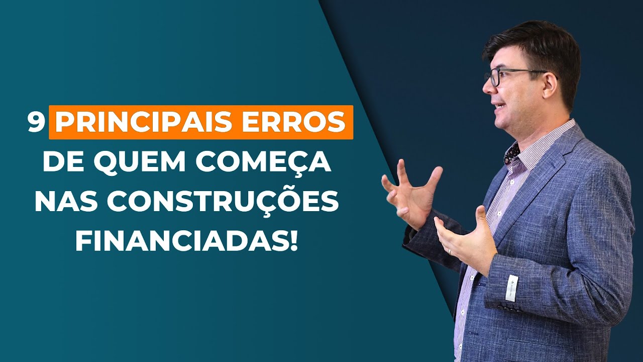 9 Principais Erros de quem começa nas Construções Financiadas
