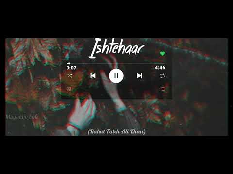 Ishtehaar (slowed & reverb) | Welcome To New York | Rahat Fateh Ali Khan | Dhvani Bhanushali |