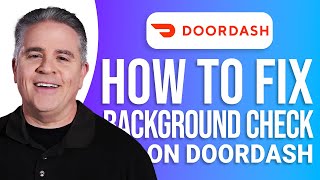 How to Fix Background Check on DoorDash: Easy Guide!