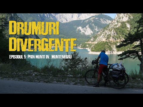 DRUMURI DIVERGENTE, EP. 5: Prin munți în...Muntenegru