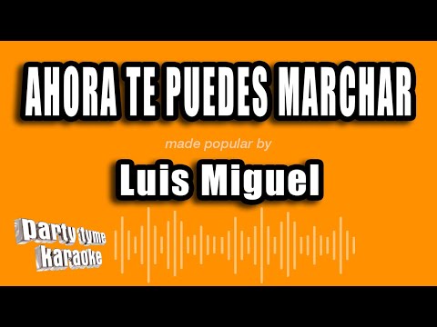 Luis Miguel - Ahora Te Puedes Marchar (Versión Karaoke)