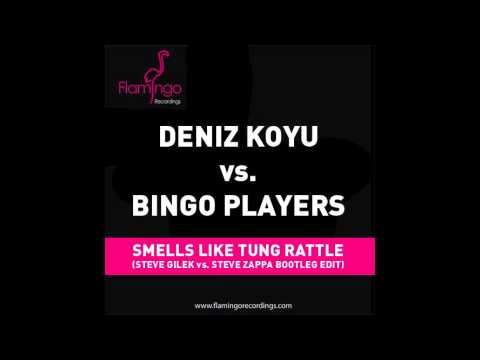 Deniz Koyu vs Bingo Players  - Smells Like Tung Rattle (Steve Gilek vs. Steve Zappa Bootleg Edit)