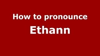 How to pronounce Ethann