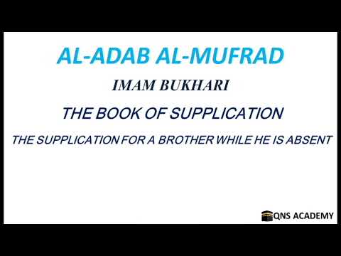 Adab Al Mufrad 31-7: The supplication for a brother while he is absent, Hadith 623-627 of 1322