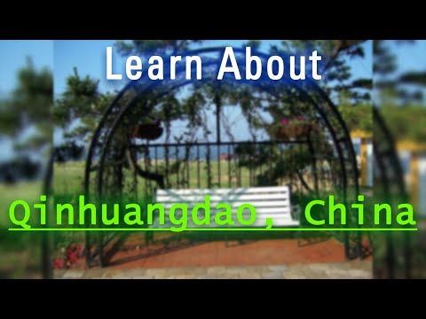 Where is Qinhuangdao? Quick facts about Qinhuangdao and its people!