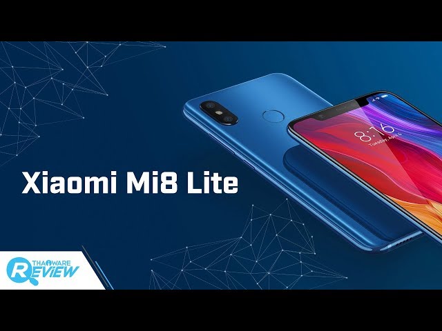   รีวิว Xiaomi Mi 8 Lite สมาร์ทโฟนราคาต่ำหมื่นที่แรงคุ้มค่า กล้องสวย มี 2 ขนาดความจุ