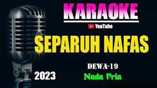 Download lagu SEPARUH NAFAS - Dewa 19 [ KARAOKE HD ] Nada Pria mp3