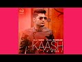 Kaash (Audio) | Bilal Saeed