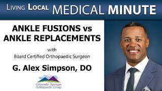 Ankle Fusions vs Replacements with Dr. Alex Simpson