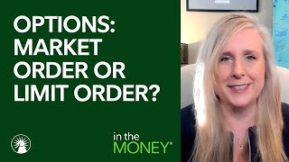 When Trading Options Is It Better To Use A Market Order Or A Limit Order? | Fidelity Investments