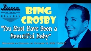&quot;You Must Have Been a Beautiful Baby&quot; Bing Crosby 1938