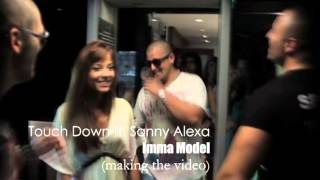 MAKING THE VIDEO: Touch Down feat. Sanny Alexa - Imma Model (2012)