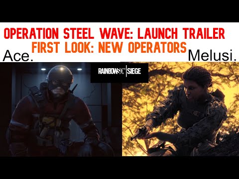 Rainbow Siege Six- NEW OPERATORS ACE & MELUSI- Operation Steel Wave - 2020