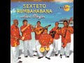 SEXTETO RUMBAHABANA- ESO SE HINCHA. SEXTETO RUMBAHABANA- ESO SE HINCHA.
