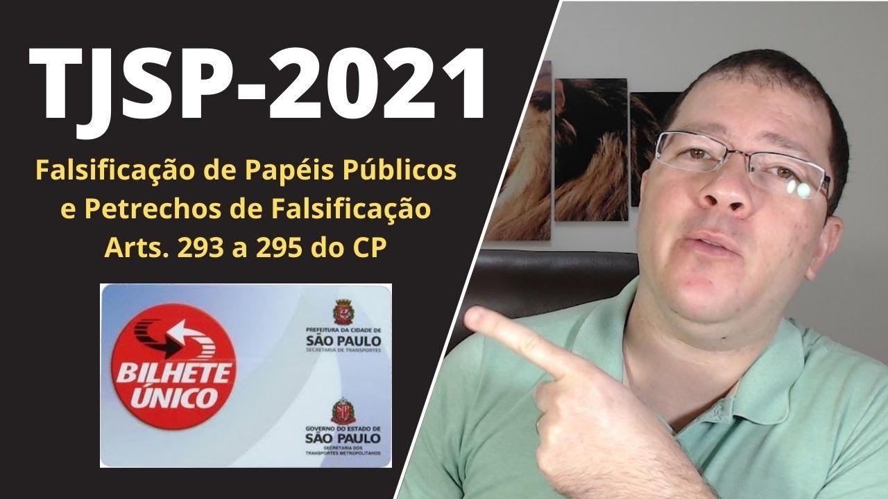 FALSIFICAÇÃO DE PAPÉIS PÚBLICOS E PETRECHOS DE FALSIFICAÇÃO (Artigos 293 a 295 do CP) | TJ-SP 2021