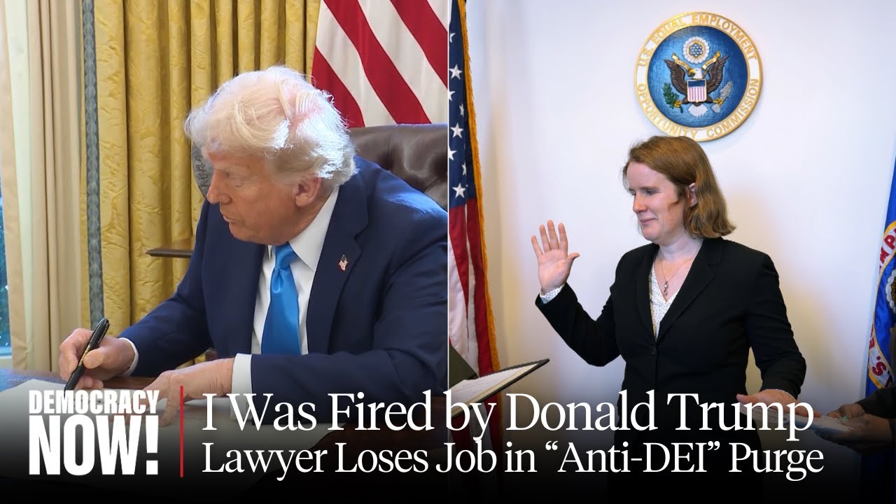 I Was Fired by Donald Trump: Top Lawyer at EEOC Speaks Out on "Anti-DEI" Purge, Gutting of Agencies