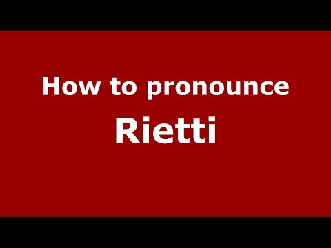 How to pronounce Rietti (Italian/Italy) - PronounceNames.com