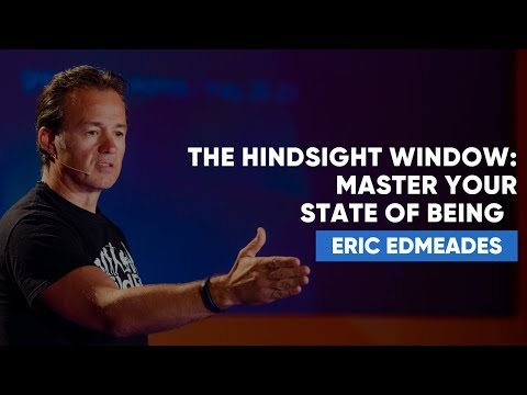 The Hindsight Window: Master Your State Of Being | Eric Edmeades
