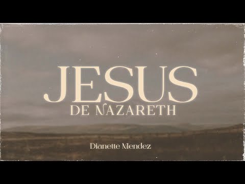 Jesús De Nazareth - Dianette Mendez