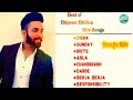 Dilpreet Dhillon - Hits( 8 Songs) Latest Punjabi songs - Jigra - dilpreet dhillon