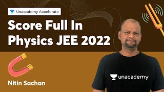 Score Full In Physics JEE 2022 | Know How? | Nitin Sachan | Accelerate