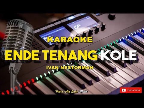Karaoke ENDE TENANG KOLE (Karaoke Lagu Manggarai) Musik by Putra