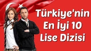 Türkiyenin En İyi 10 Lise Dizisi