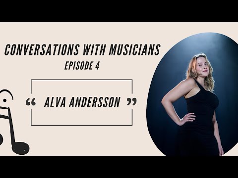 Conversations With Musicians Episode 4: Alva Andersson (Soprano)