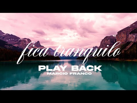 Fica Tranquilo Marcio Franco | [PLAY BACK] LEGENDADO 