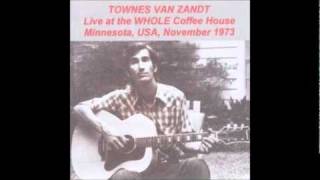 Townes Van Zandt - 09 - Talkin&#39; Thunderbird Blues (Whole Coffeehouse, November 1973)