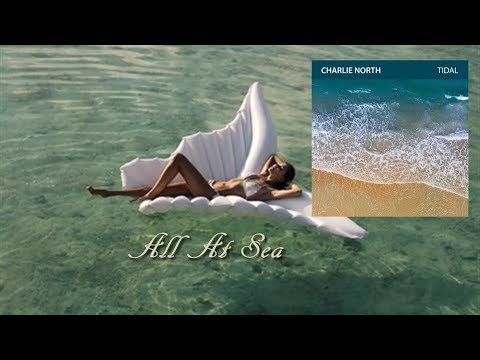 Charlie North - All At Sea [Tidal 2019]