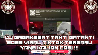Download lagu DJ BREAKBEAT TANTI BATANTI 2025 ( WES TURU X NAWAN DJR ) mp3