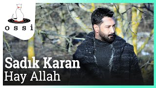 Sadık Karan / Hay Allah