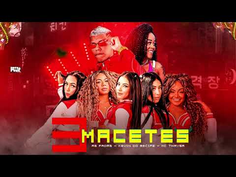 KEVIN DO RECIFE, AS FADAS ORIGINAIS E MC THAYSA - ESSE É 3 MACETE / VOU KIKA PRA VOCÊ - BREGA FUNK