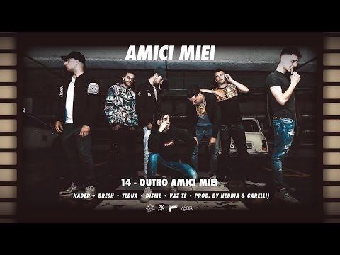 14 - Outro Amici Miei Ft. Nader, Bresh, Tedua, Disme & Vaz Tè (Prod. By Nebbia & Garelli)