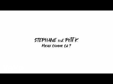 Stéphane - Mieux comme ça ? (Lyrics Video) ft. Petit K