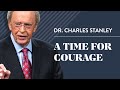 A Time For Courage – Dr. Charles Stanley