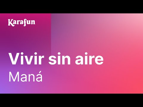 Karaoke Vivir sin aire - Maná