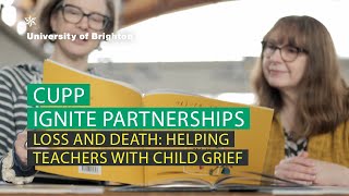 Loss and Death:  Helping Teachers with Child Grief | An Ignite project with University of Brighton