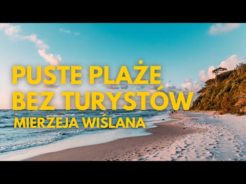 POLSKIE MORZE BEZ TŁUMÓW TURYSTÓW. POZNAJ MIERZEJĘ WIŚLANĄ