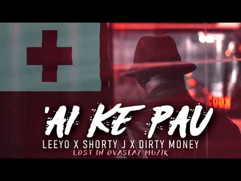 LEEYO X SHORTY J X DIRTY MONEY - 'AI KE PAU ( TONGAN HIPHOP TRAP) Prod. by Leeyo