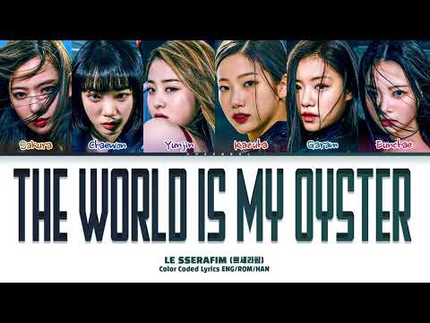 LE SSERAFIM The World is My Oyster Lyrics (Color Coded Lyrics)