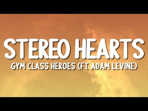 Gym Class Heroes - Stereo Hearts (ft. Adam Levine) (Lyrics)