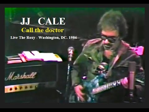 JJ Cale - Call the doctor - Live The Roxy - Washington, DC. 1986
