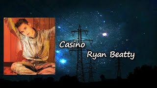 Ryan Beatty - Casino Lyrics